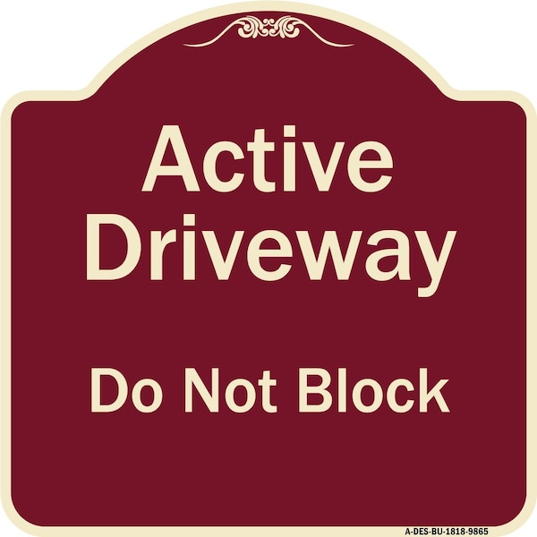 Designer Series-Active Driveway Do Not Block Burgungy, 18" x 18", BU-1818-9865